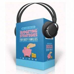 Budgeting Strategies for Busy Families - Audio Course with Resell Rights